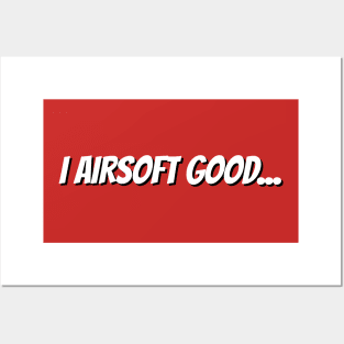 I Airsoft Good Tshirt Posters and Art